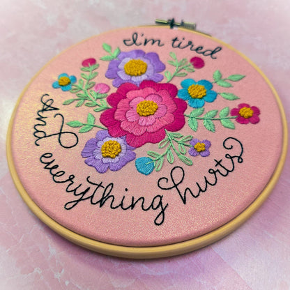 Funny Embroidery Kit "I'm tired and everything hurts" - Beginner Friendly
